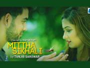 Mittha Shikhali [2016] Tanjib Sarowar -720p HD