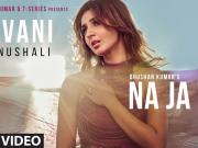 Dhvani Bhanushali: "NA JA TU" Song | Bhushan Kumar | Tanishk Bagchi | New Song 2020